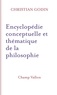 Christian Godin - Encyclopédie conceptuelle et thématique de la philosophie.
