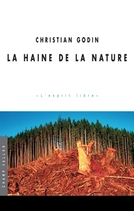 Christian Godin - La haine de la nature.