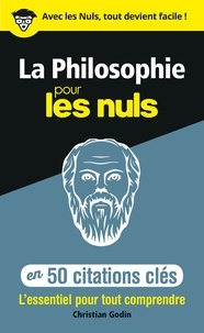 Christian Godin - La philosophie pour les nuls en 50 citations clés.
