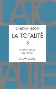 La Totalite. Volume 5, La Totalite Realisee : Les Sciences