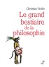 Christian Godin - Le grand bestiaire de la philosophie.