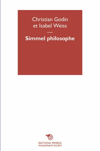 Christian Godin et Isabel Weiss - Simmel philosophe.
