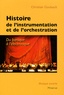 Christian Goubault - Histoire de l'instrumentation et de l'orchestration - Du baroque à l'électronique.