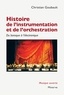 Christian Goubault - Histoire de l'instrumentation et de l'orchestration - Du baroque à l'électronique.