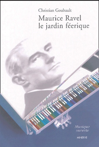Christian Goubault - Maurice Ravel - Le jardin féerique.