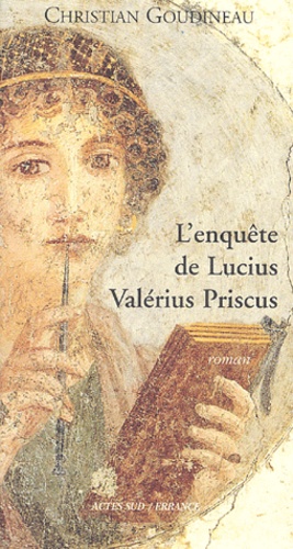Christian Goudineau - L'enquête de Lucius Valérius Priscus.
