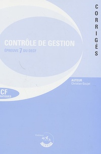 Christian Goujet - Contrôle de gestion DECF Epreuve 7 du DESCF - Corrigés, Editions 2006/2007.