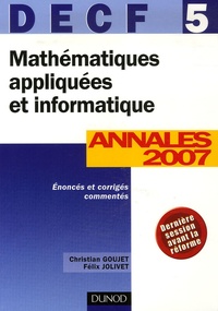 Christian Goujet et Félix Jolivet - Mathématiques appliquées et informatique DECF 5 - Corrigés commentés Annales 2007.
