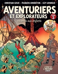 Christian Goux et François Dimberton - Aventuriers et Explorateurs racontés aux enfants Tome 3 : .