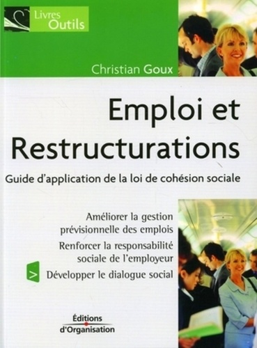 Christian Goux - Emploi et Restructurations - Guide d'application de la loi de cohésion sociale.