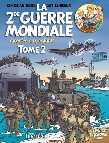 Christian Goux - La Seconde Guerre mondiale racontée aux enfants - Tome 2.