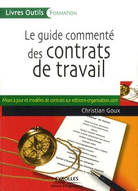 Christian Goux - Le guide commenté des contrats de travail.