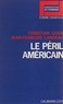 Christian Goux et Jean-François Landeau - Le péril américain - Le capital américain à l'étranger.
