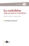 Christian Gouyaud - La catachèse vingt ans après le Catéchisme - Entre crise et renouveau.