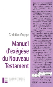 Christian Grappe - Manuel d'exégèse du Nouveau Testament.