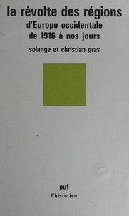 Christian Gras et Solange Gras - La Révolte des régions d'Europe occidentale - De 1916 à nos jours.