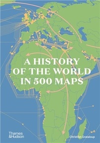 Christian Grataloup - A History of the World in 500 Maps.