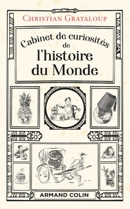 Christian Grataloup - Cabinet de curiosités de l'histoire du Monde.