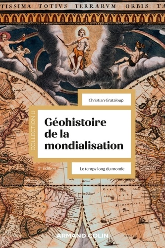 Géohistoire de la mondialisation. Le temps long du monde 3e édition