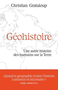 Christian Grataloup - Géohistoire - Une autre histoire des humains sur la Terre.