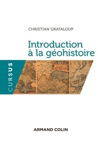 Christian Grataloup - Introduction à la géohistoire.
