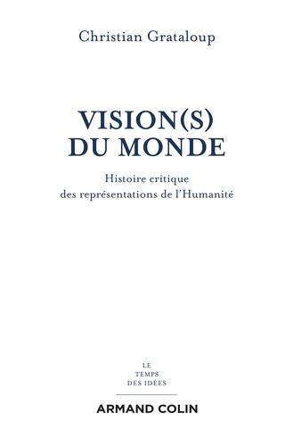 Vision(s) du Monde. Histoire critique des représentations de l'Humanité