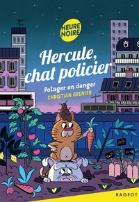 Christian Grenier - Hercule, chat policier - Potager en danger.