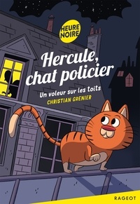 Christian Grenier - Hercule, chat policier  : Un voleur sur les toits.