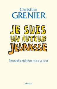 Christian Grenier - Je suis un auteur jeunesse - Nouvelle édition mise à jour.