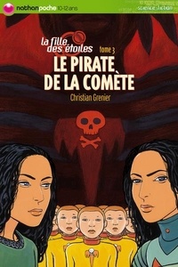 Christian Grenier - La Fille des Etoiles Tome 3 : Le Pirate de la Comète.