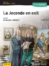 Christian Grenier - La Joconde en exil - Suivi de Au bucher, Galilée !.