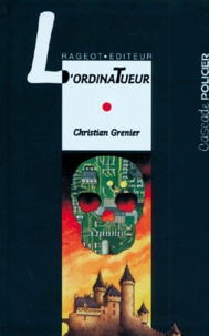 Christian Grenier - Les enquêtes de Logicielle  : L'Ordinatueur.