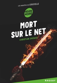 Christian Grenier - Les enquêtes de Logicielle  : Mort sur le net.