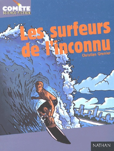 Christian Grenier - Les surfeurs de l'inconnu.