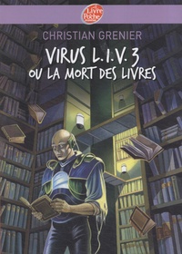 Christian Grenier - Virus L.I.V.3 ou la mort des livres.