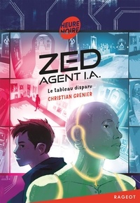 Christian Grenier - Zed, agent I.A. Tome 2 : Le tableau disparu.