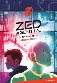 Christian Grenier - Zed, agent I.A. - Le tableau disparu.