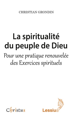 La spiritualité du peuple de Dieu. Pour une pratique renouvelée des Exercices spirituels