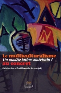 Christian Gros et David Dumoulin Kervran - Le multiculturalisme "au concret" - Un modèle latino-américain ?.