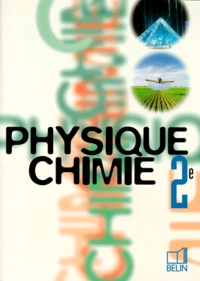 Christian Grossetête et  Collectif - Physique Chimie 2nde. Edition 1996.