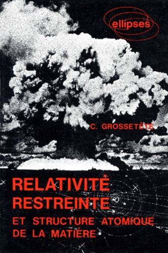 Christian Grossetête - Relativité restreinte et structure atomique de la matière.