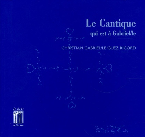 Christian Guez Ricord - Le Cantique qui est à Gabriel/le.