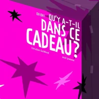 Oh oh ! Qu'y a-t-il dans ce cadeau ?