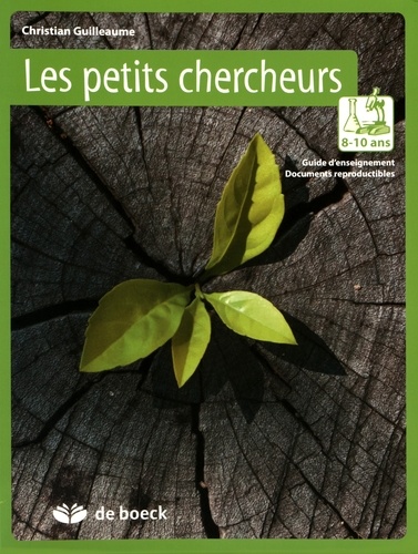 Christian Guilleaume - Les petits chercheurs 8-10 ans - Guide d'enseignement avec documents reproductibles.
