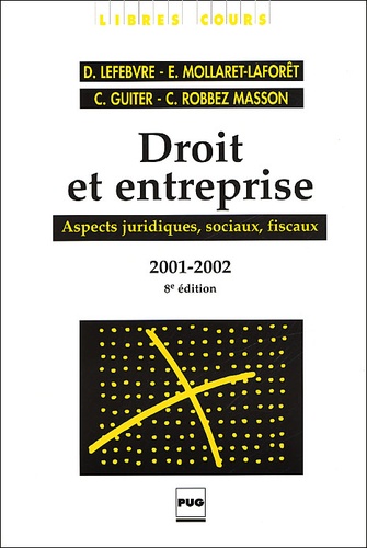 Christian Guiter et Dominique Lefebvre - Droit et entreprise - Aspects juridiques, sociaux, fiscaux 2001-2002, 8ème édition.
