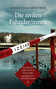 Christian Günther - Die zivilen Fahnder/innen - Ermittlerduo Judith Reiter &amp; Nick Fengler - Ruhrpott-Anthologie (1).