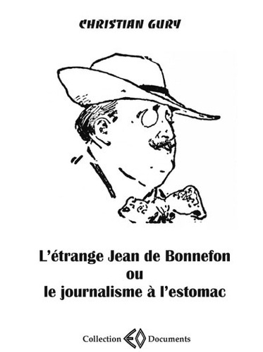 Christian Gury - L'étrange Jean de Bonnefon ou le journalisme à l'estomac.