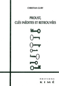 Christian Gury - Proust, clés inédites et retrouvées.