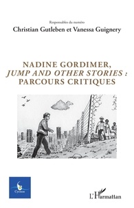 Christian Gutleben et Vanessa Guignery - Cycnos Volume 34 N° 3/2018 : Nadine Gordimer, "Jump and other stories" : parcours critiques.
