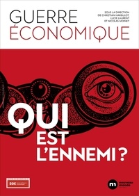 Christian Harbulot et Lucie Laurent - Guerre économique - Qui est l'ennemi ?.